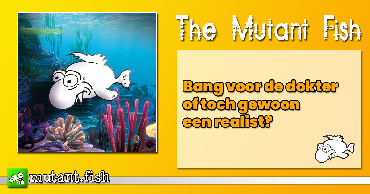 Bang voor de dokter of toch gewoon een realist?