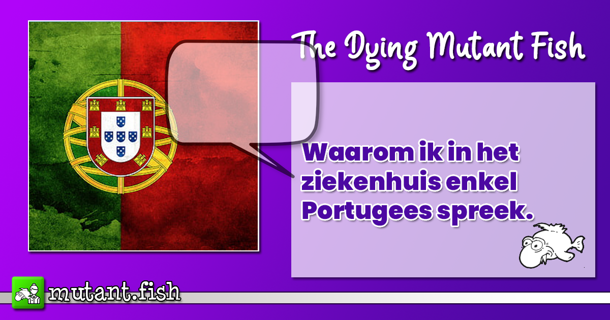 Waarom ik in het ziekenhuis enkel Portugees spreek.