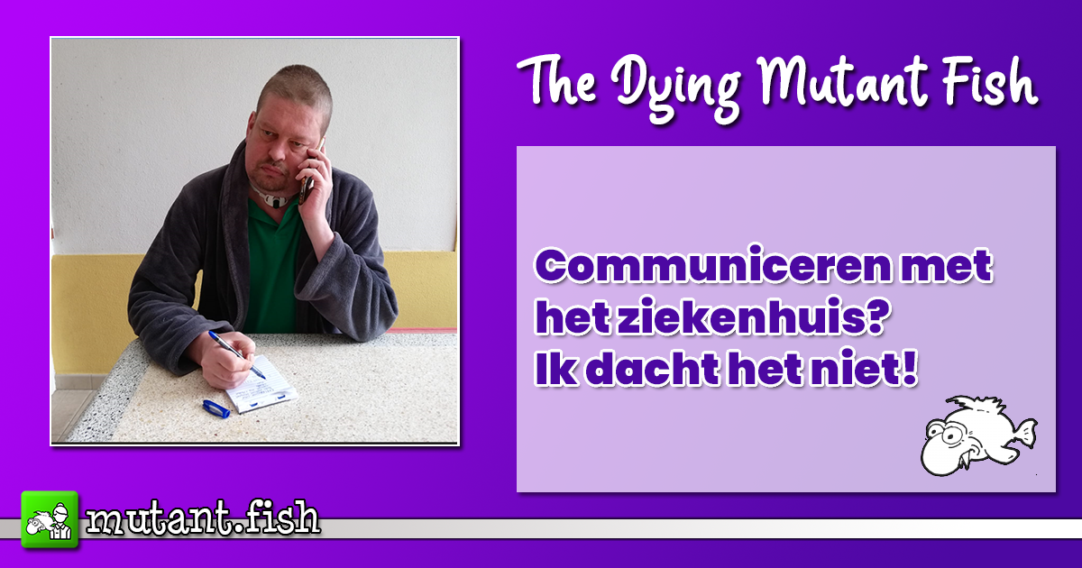 Communiceren met het ziekenhuis? Ik dacht het niet!